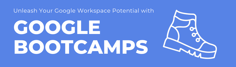 Unleash Your Google Workspace Potential with Google Bootcamps